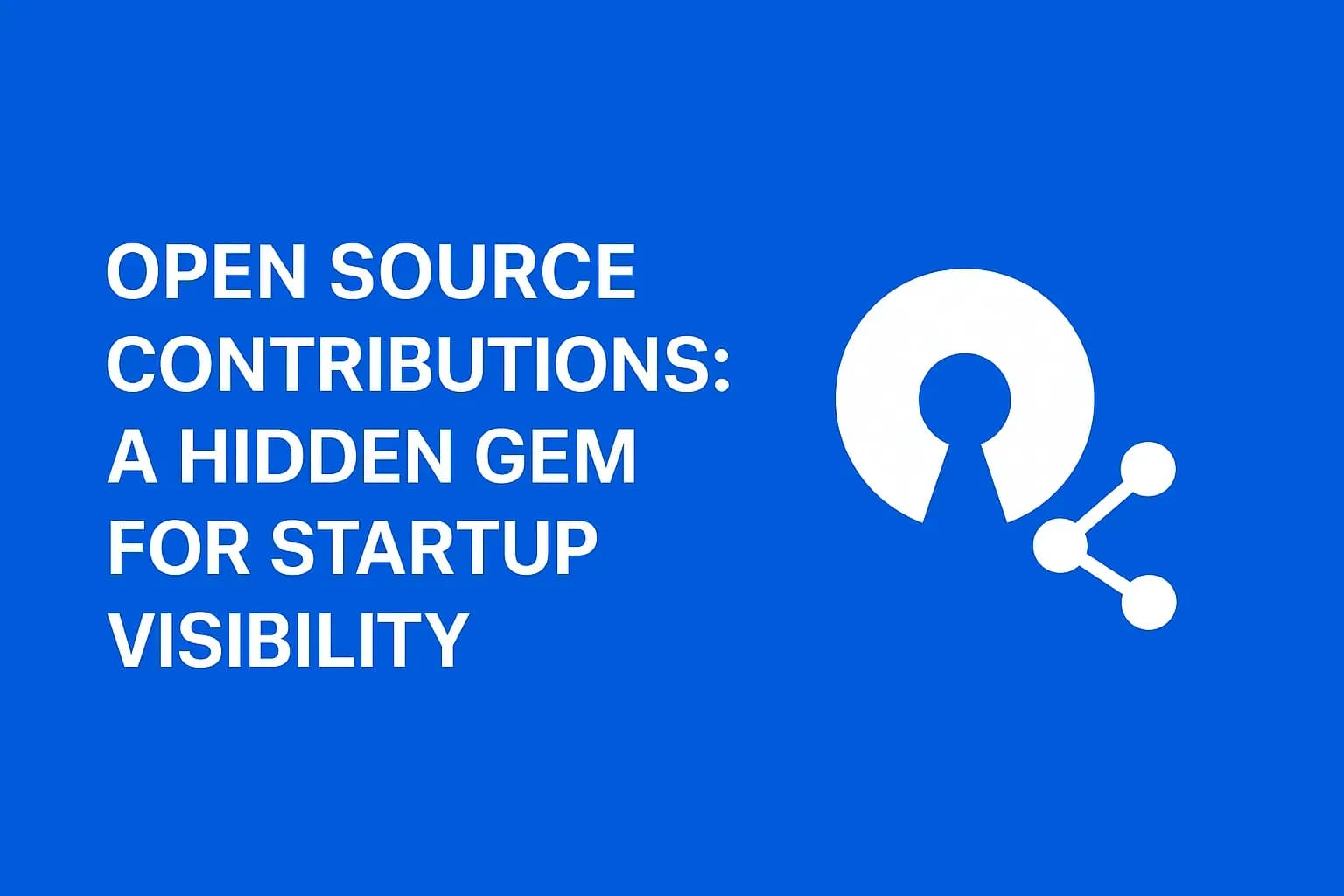 Open Source Contributions: A Hidden Gem for Startup Visibility