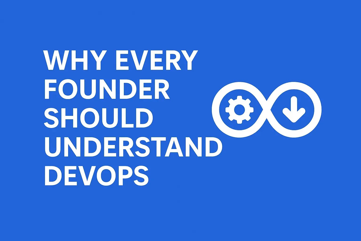 Why Every Founder Should Understand DevOps (Even Non-Techies)